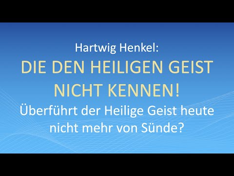 Hartwig Henkel: Überführt der Heilige Geist heute nicht mehr von Sünde?