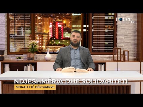 21. Ndjeshmëria dhe solidariteti - Enes Goga