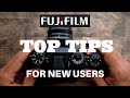 Top Tips For NEW Fujifilm Users