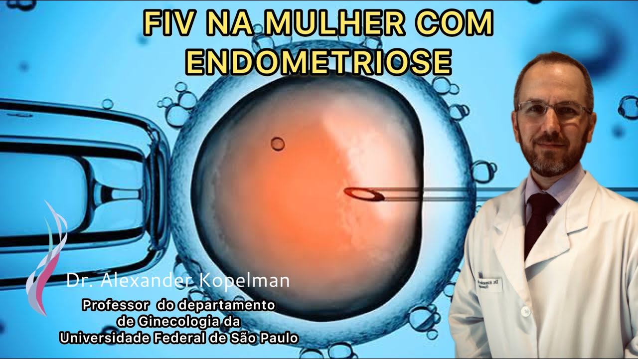 COMO É A FERTILIZAÇÃO IN VITRO - FIV PARA MULHERES COM ENDOMETRIOSE
