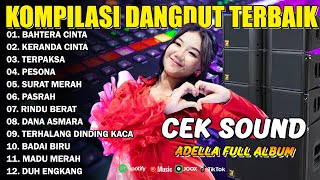 Download lagu KOMPILASI DANGDUT TERBAIK - BAHTERA CINTA - KERANDA CINTA - TERPAKSA - ADELLA FULL ALBUM mp3