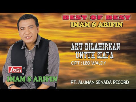 IMAM S ARIFIN -  AKU DILAHIRKAN UNTUK SIAPA ( Official Video Musik ) HD