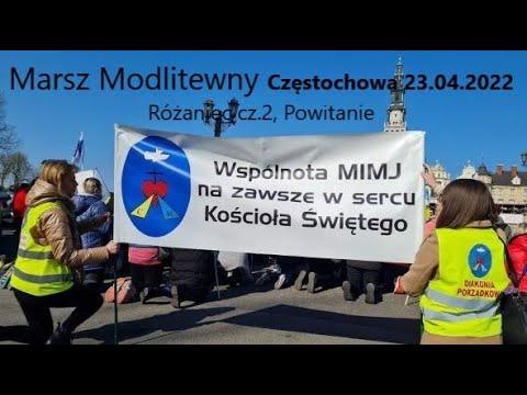 Marsz w obronie O.Daniela, Wspólnoty MIMJ, pielgrzymów-Częstochowa, 23.04.2022 Różaniec, Powitanie