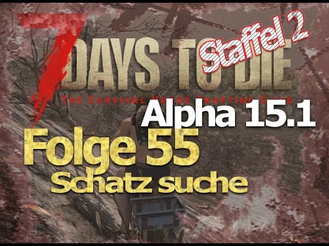 7 days to die Alpha 15.1 # Staffel2 Folge 55 # Schatz suche # Let´s Play Deutsch German Gameplay