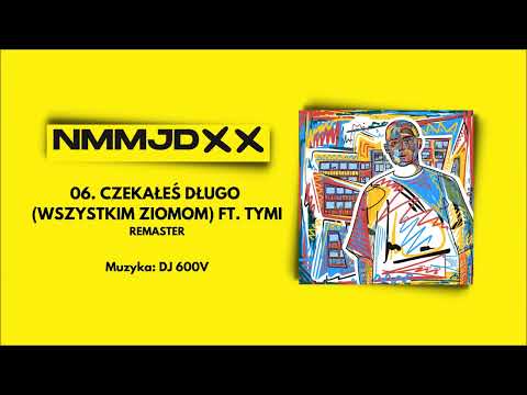 Pih - Czekałeś Długo (Wszystkim Ziomom) ft. Tymi (prod. DJ 600V) / REMASTER NMMJD XX