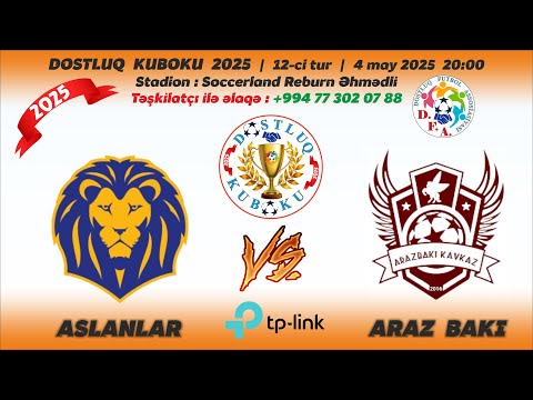 DFA Dostluq Kuboku 2025  |  12-ci tur  |  Aslanlar - Araz Bakı  |  4 may 2025-ci il