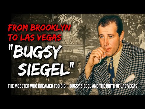Bugsy Siegel – The Gangster Who Built Las Vegas | True Gangster Documentary