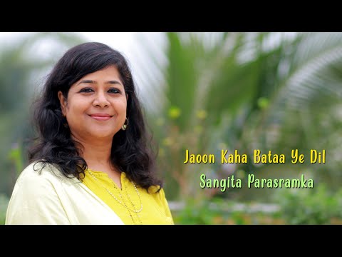 Jaoon Kahan Bataa ae dil / Sangita Parasramka /cover song