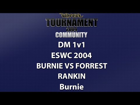 UT2004 DM 1v1 - ESWC 2004 - Burnie vs forrest - Rankin - Burnie