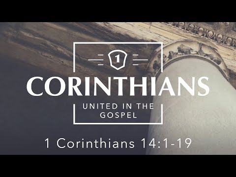Pursue the Greater Gift (1 Corinthians 14:1-19)