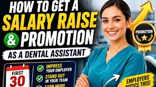 How Dental Assistants Can Earn Salary Raises & Promotions 🦷 | First 30 Days Matter