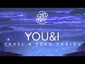 Yahel & Eden Shalev - You & I (Offcial Audio)
