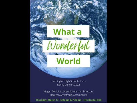 Live-FHS Choirs "What a Wonderful World"  Concerts-7:30pm