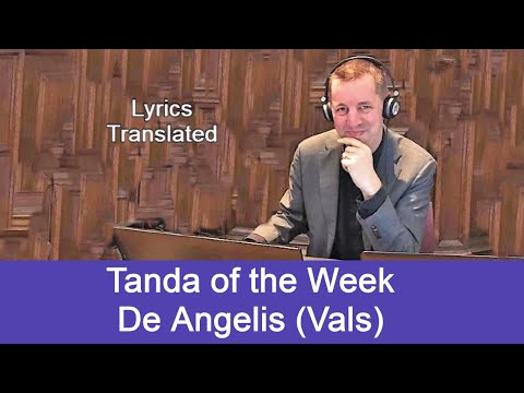 Tanda of the Week: De Angelis (Waltz). Tango lyrics translated. Plus a short tutorial!