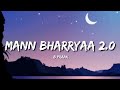 Mann Bharryaa 2.0 (Lyrics) - B Praak