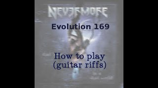 Evolution 169 (Nevermore) -  how to play guitar riffs