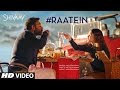 RAATEIN Video Song SHIVAAY Jasleen Royal Ajay Devgn T Series