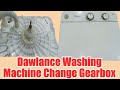 Dawlance Washing Machine Change Gearbox