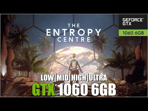 The Entropy Centre | All Settings Tested | GTX 1060 6GB FPS TEST |