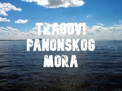 #NeznaniJutjuber  Tragovi Panonskog mora
