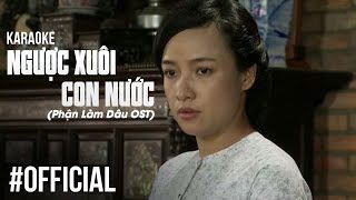 [KARAOKE] Ngược Xuôi Con Nước (Phận Làm Dâu OST) - Nhã Phượng | Phim Việt Nam Tình Cảm
