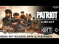Patriot OTT Release Date Platform Patriot Hindi Dubbed Full South Indian Movie OTT Update 2026