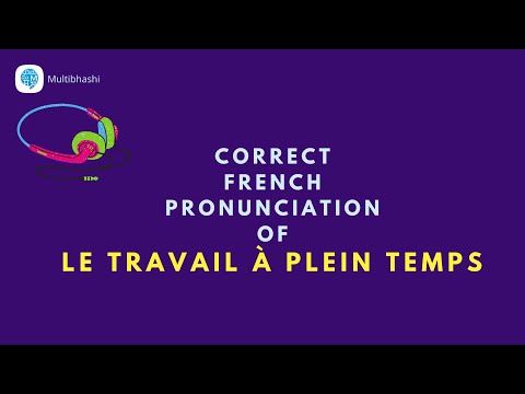 How to pronounce 'le travail à plein temps' (Full time work) in French? | French Pronunciation