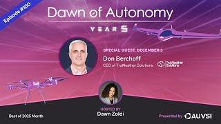 Don Berchoff, CEO, TruWeather Solutions | Dawn of Autonomy | Episode 100