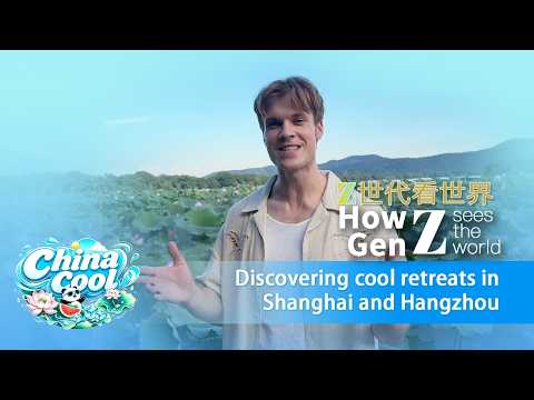 How Gen Z sees the world: Discovering cool retreats in Shanghai and Hangzhou