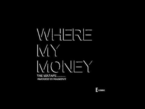 MAGNEDO7 PRESENTS-WHERE MY MONEY THE MIXTAPE
