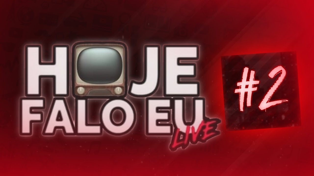 Hoje Falo Eu Live – Episódio 2