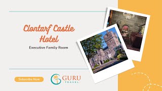 Clontarf Castle Hotel | Walkthrough & Executive Family Room
