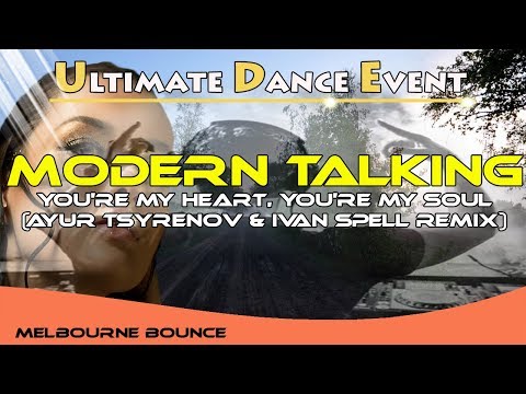Modern Talking - You're My Heart, You're My Soul (Ayur Tsyrenov & Ivan Spell Remix)