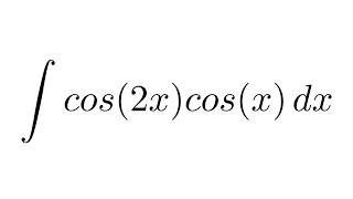 Integral of cos(2x)cos(x) (trigonometric identity + substitution)