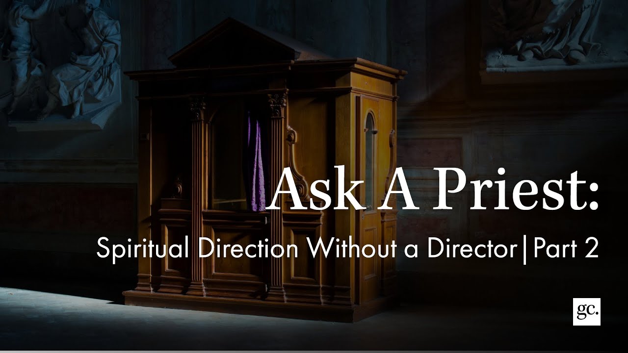 Ask A Priest | Getting Spiritual Direction Without A Director | Part 1