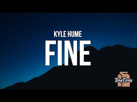 Kyle Hume - Fine (Lyrics) "if F is for feeling overwhelmed and I is for I am not alright"