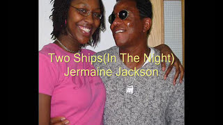 Jermaine Jackson Two Ships {InThe Night} [Audio]