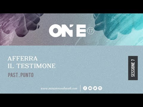 ONE2017 | 07 - AFFERRA IL TESTIMONE - Pastore Giuseppe Punto | 02.06.2017