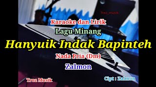 Download lagu Karaoke Hanyuik Indak Bapinteh Nada Pria (Dm) Zalmon mp3 Download lagu Karaoke Hanyuik Indak Bapinteh Nada Pria (Dm) Zalmon mp3