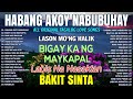 HABANG AKO'Y NABUBUHAY Tagalog Love Song (Playlist Album)😭💔 Masasakit na Kanta Para sa BROKEN💕 #2024