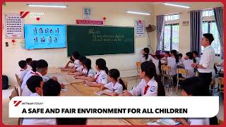 A safe and fair environment for all children | Vietnam Today