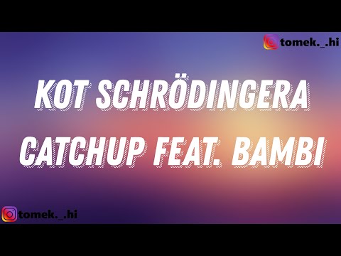 CatchUp feat. bambi - Kot Schrödingera (TEKST/LYRICS)