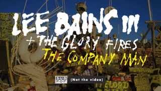 Lee Bains III & The Glory Fires - The Company Man (not the video)