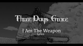 Three Days Grace - I Am The Weapon (Lyrics)