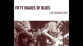 You´re no good - Fifty Shades of Blues - Live Session 2025
