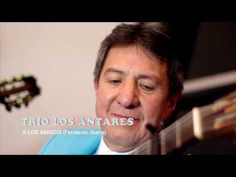 TRIO LOS ANTARES - A LOS AMIGOS