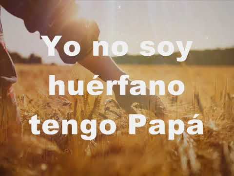 Tengo Papá - Lenny Salcedo | Alabanza con Letra | Música Cristiana