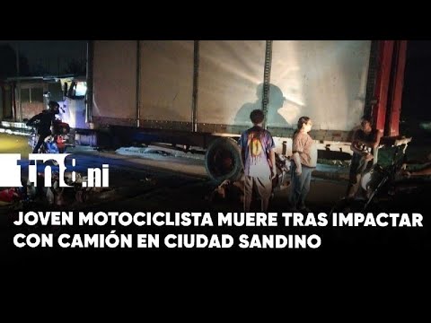 Tragedia en Ciudad Sandino: joven motociclista muere tras impactar con camión