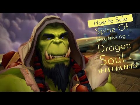 World of Warcraft: How To Solo Spine Of Deathwing In Shadowlands - Dragon Soul