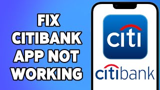 How To Fix Citibank App Not Working 2023 | Citi Mobile UK App